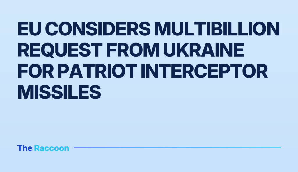 EU considers multibillion request from Ukraine for Patriot interceptor missiles EU considers multibillion request from Ukraine for Patriot interceptor missiles