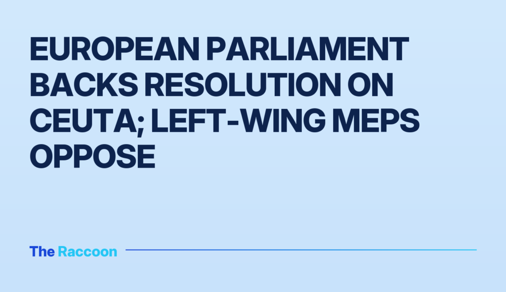 European Parliament backs resolution on Ceuta; left-wing MEPs oppose