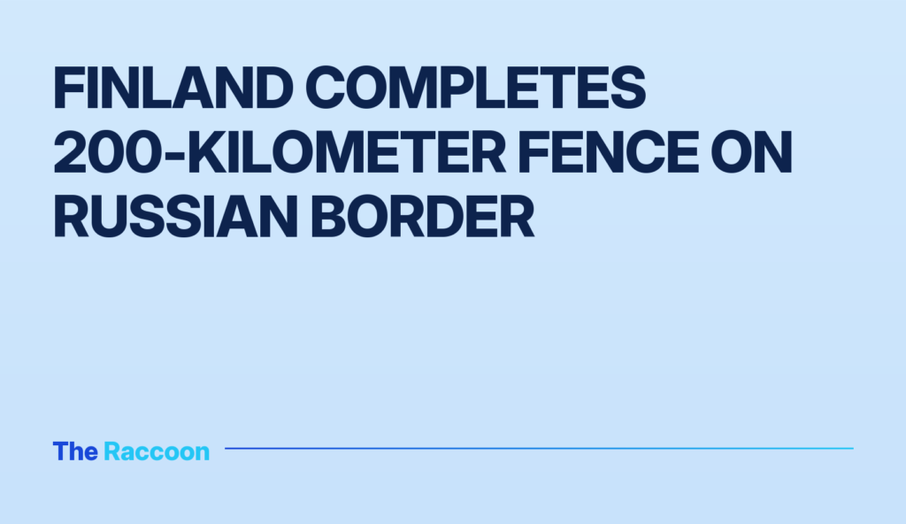 Finland completes 200-kilometer fence on Russian border Finland completes 200-kilometer fence on Russian border