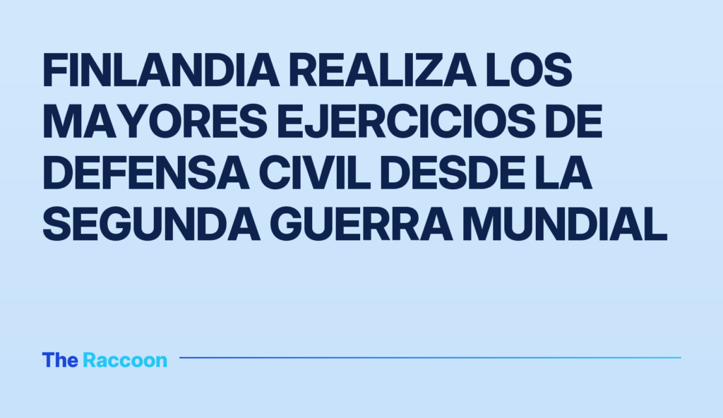 Finlandia realiza los mayores ejercicios de defensa civil desde la Segunda Guerra Mundial