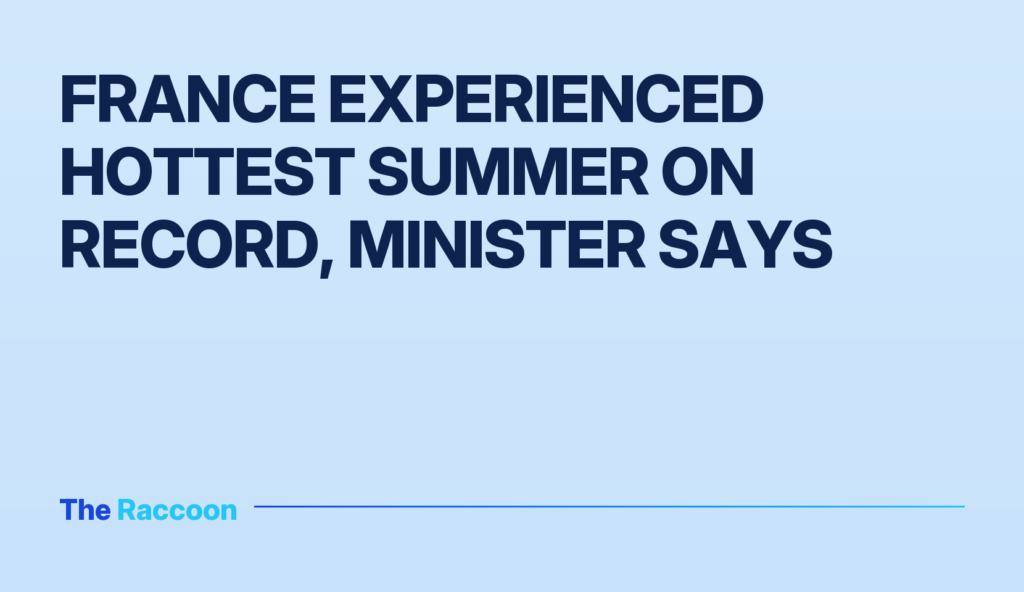 France experienced hottest summer on record, minister says