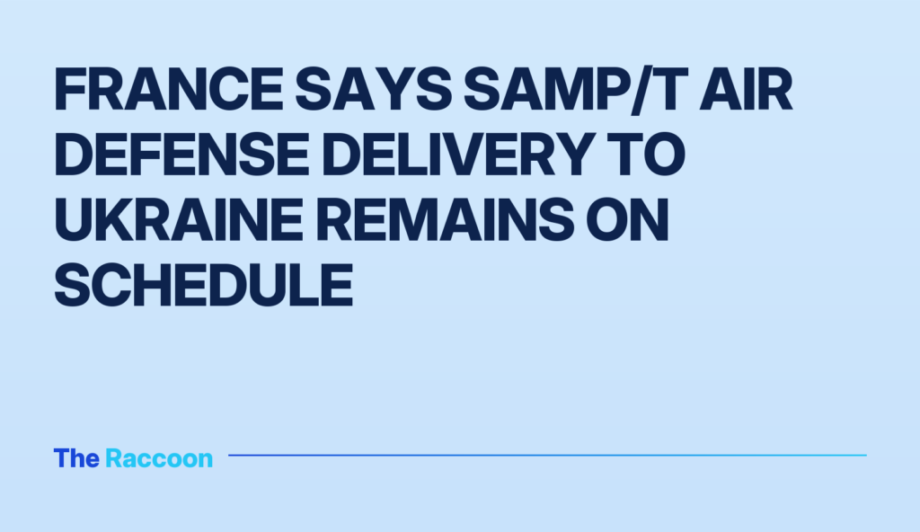France says SAMP/T air defense delivery to Ukraine remains on schedule France says SAMP/T air defense delivery to Ukraine remains on schedule