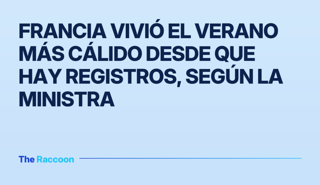 Francia vivió el verano más cálido desde que hay registros, según la ministra
