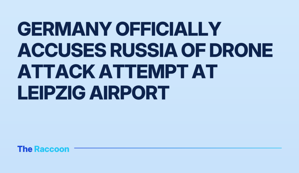 Germany officially accuses Russia of drone attack attempt at Leipzig airport Germany officially accuses Russia of drone attack attempt at Leipzig airport