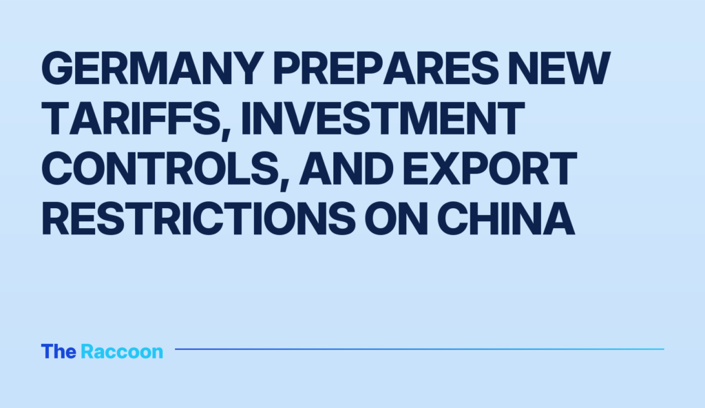 Germany prepares new tariffs, investment controls, and export restrictions on China