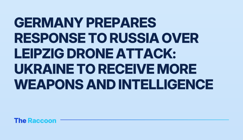 Germany prepares response to Russia over Leipzig drone attack: Ukraine to receive more weapons and intelligence Germany prepares response to Russia over Leipzig drone attack: Ukraine to receive more weapons and intelligence
