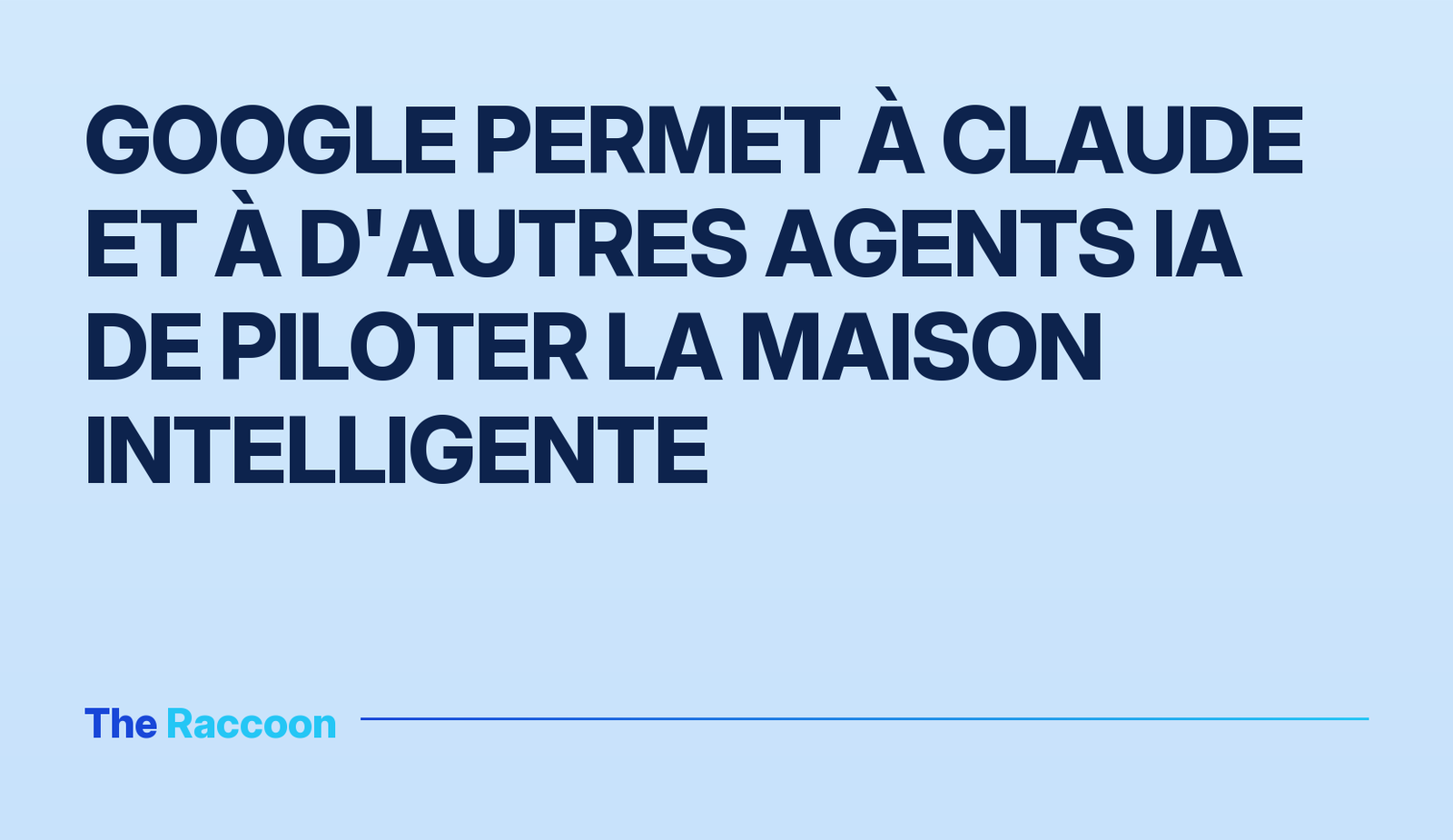 Google permet à Claude et à d'autres agents IA de piloter la maison intelligente