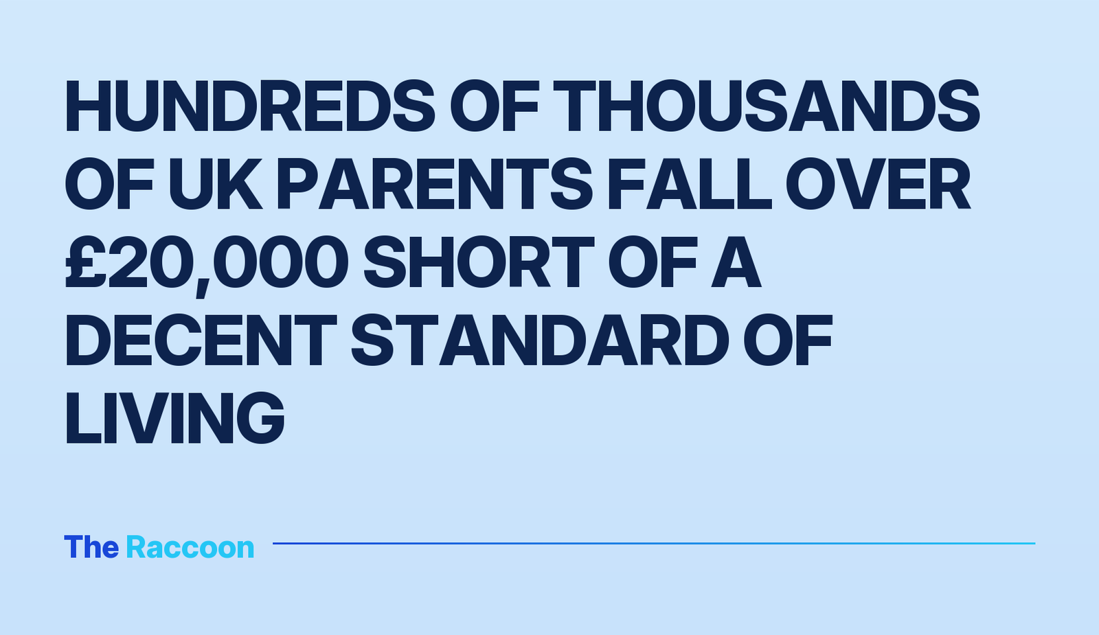 Hundreds of thousands of UK parents fall over £20,000 short of a decent standard of living