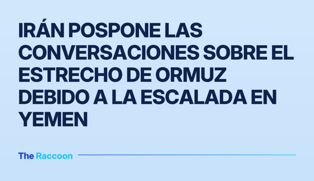 Irán pospone las conversaciones sobre el estrecho de Ormuz debido a la escalada en Yemen