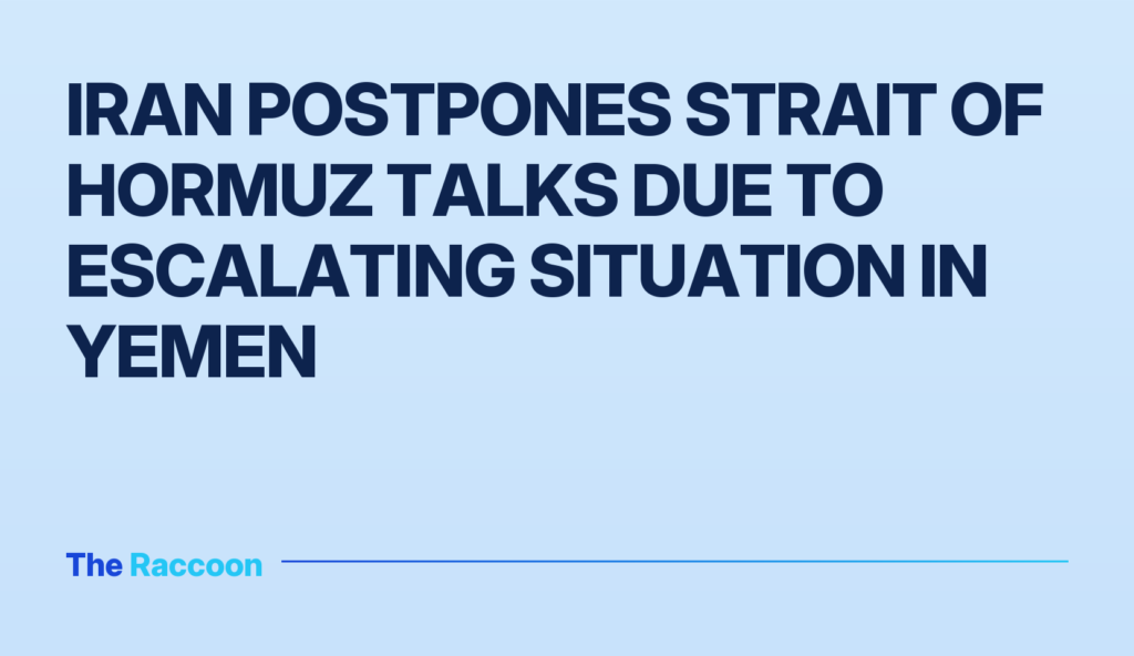 Iran postpones Strait of Hormuz talks due to escalating situation in Yemen
