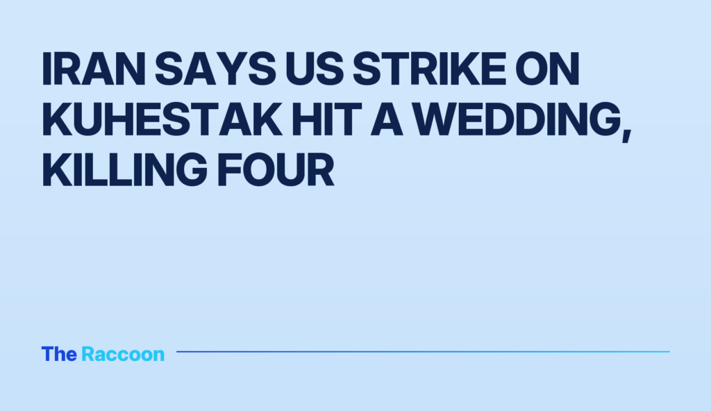Iran says US strike on Kuhestak hit a wedding, killing four Iran says US strike on Kuhestak hit a wedding, killing four