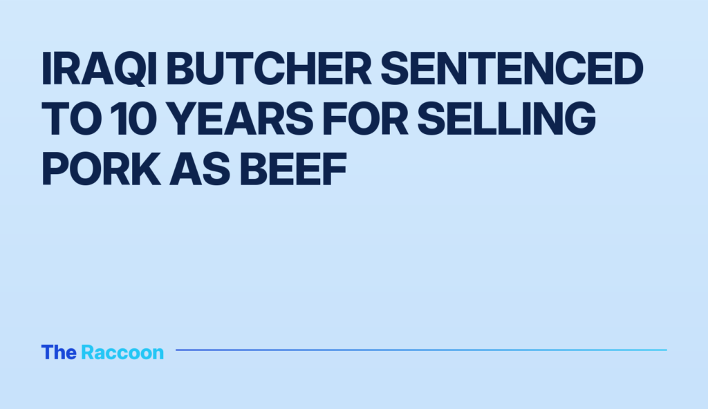 Iraqi butcher sentenced to 10 years for selling pork as beef