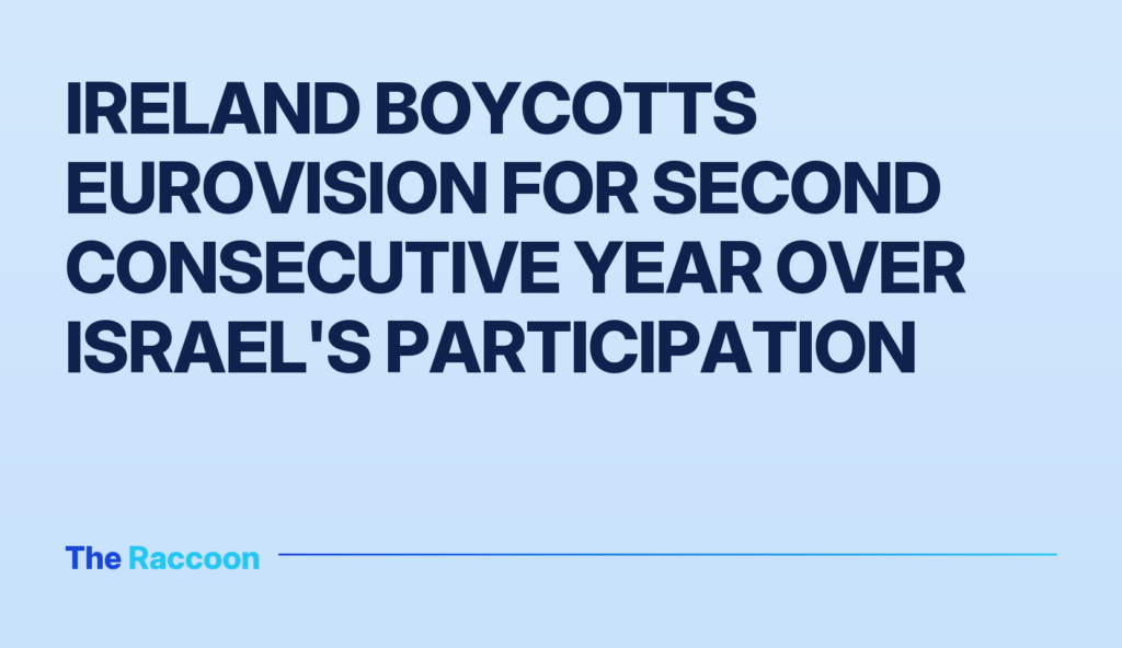 Ireland boycotts Eurovision for second consecutive year over Israel's participation
