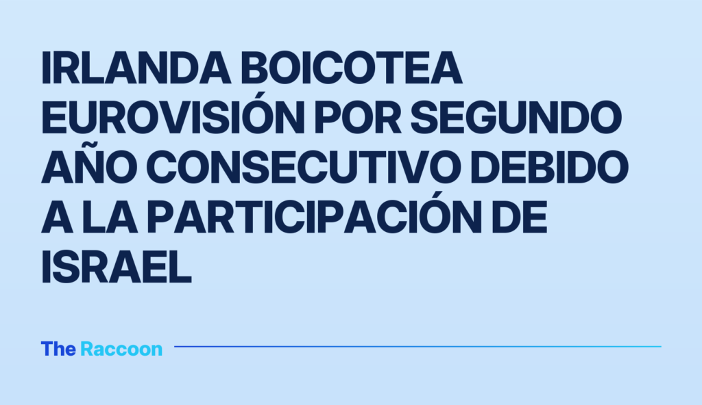 Irlanda boicotea Eurovisión por segundo año consecutivo debido a la participación de Israel Irlanda boicotea Eurovisión por segundo año consecutivo debido a la participación de Israel