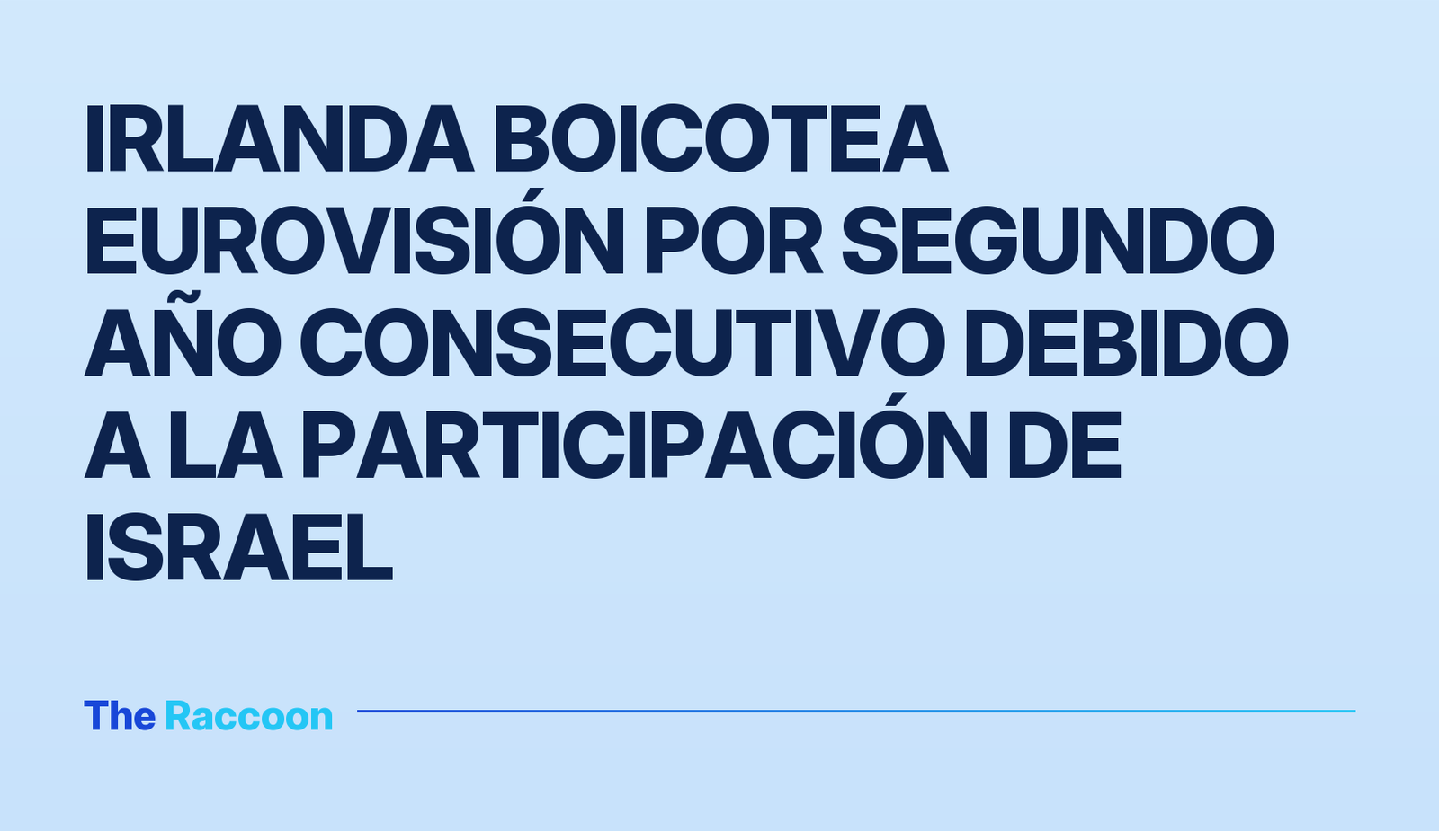 Irlanda boicotea Eurovisión por segundo año consecutivo debido a la participación de Israel