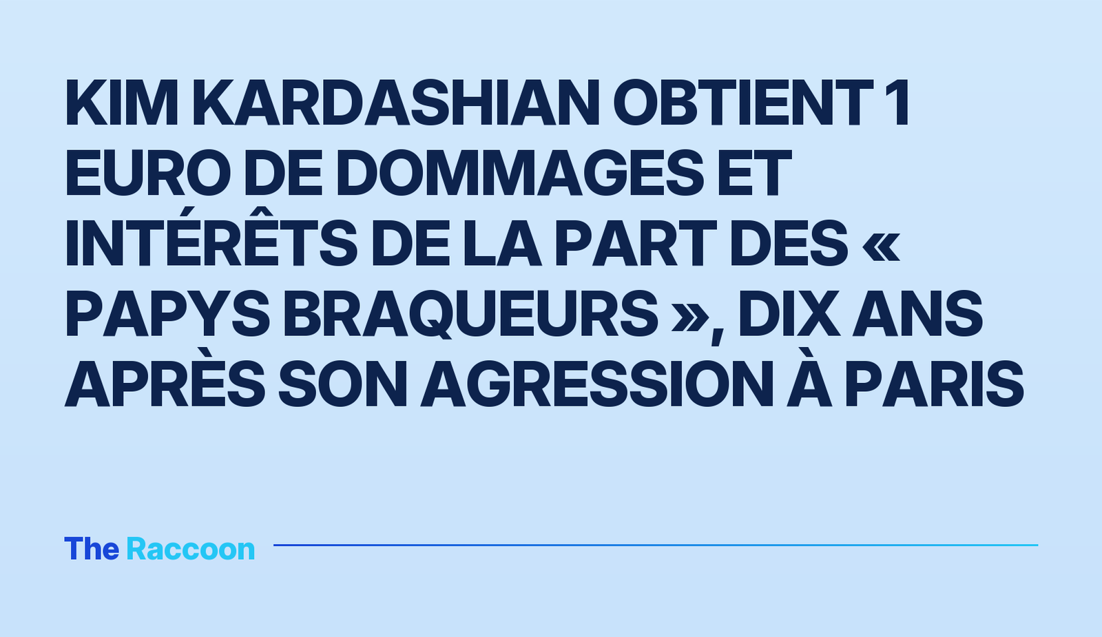 Kim Kardashian obtient 1 euro de dommages et intérêts de la part des « papys braqueurs », dix ans après son agression à Paris