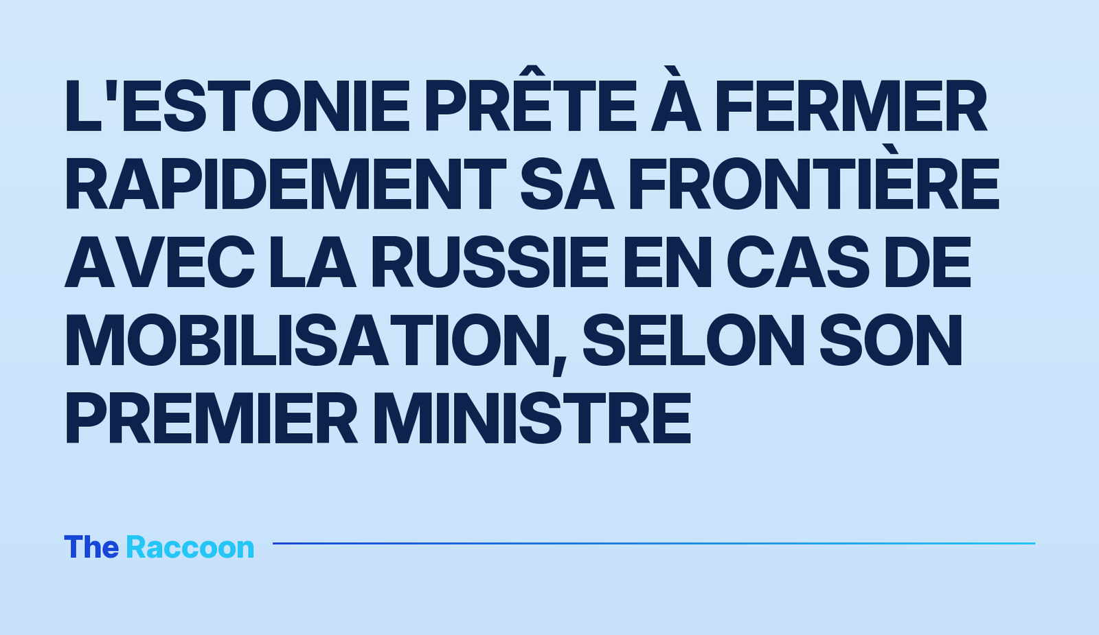 L'Estonie prête à fermer rapidement sa frontière avec la Russie en cas de mobilisation, selon son Premier ministre