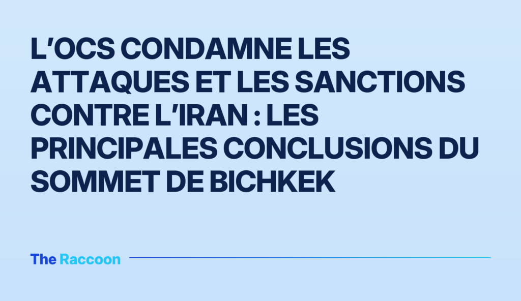 L’OCS condamne les attaques et les sanctions contre l’Iran : les principales conclusions du sommet de Bichkek