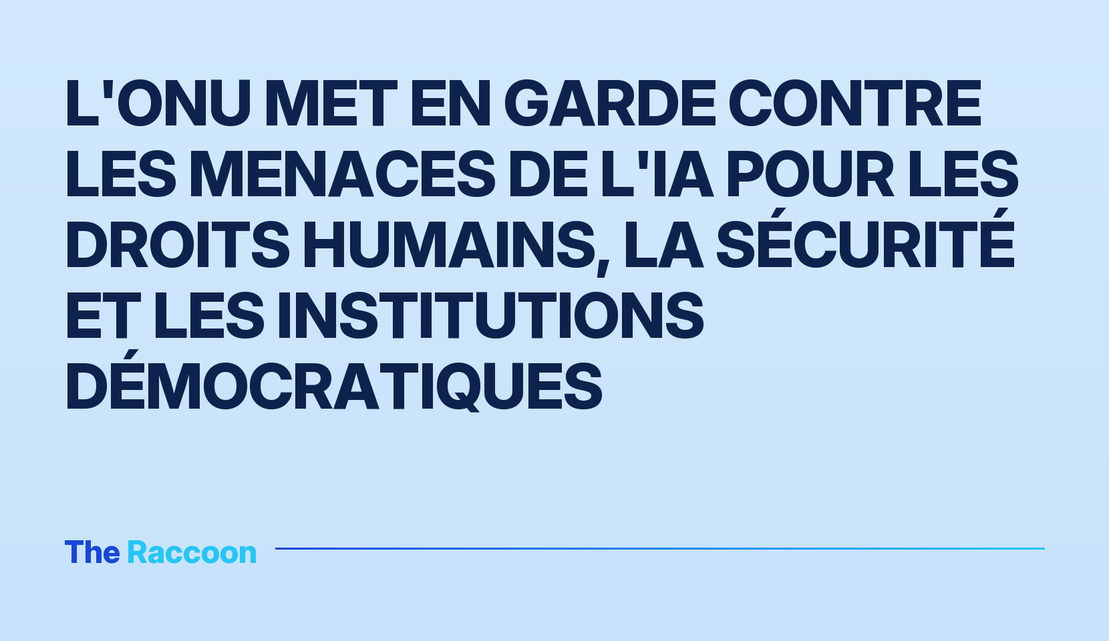 L'ONU met en garde contre les menaces de l'IA pour les droits humains, la sécurité et les institutions démocratiques