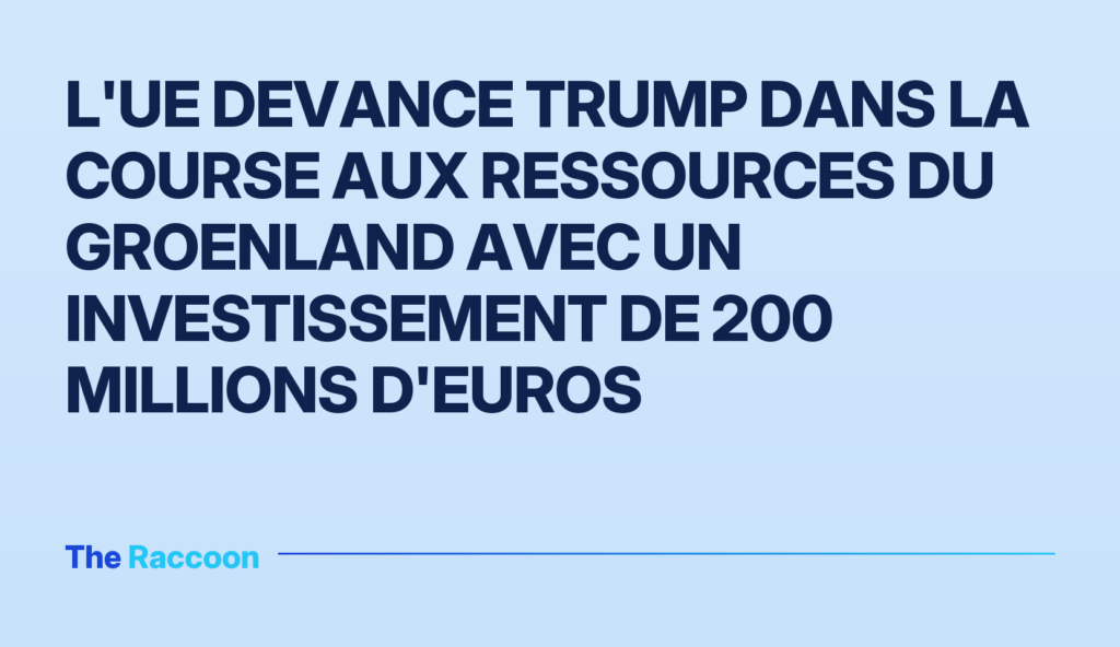 L'UE devance Trump dans la course aux ressources du Groenland avec un investissement de 200 millions d'euros L'UE devance Trump dans la course aux ressources du Groenland avec un investissement de 200 millions d'euros