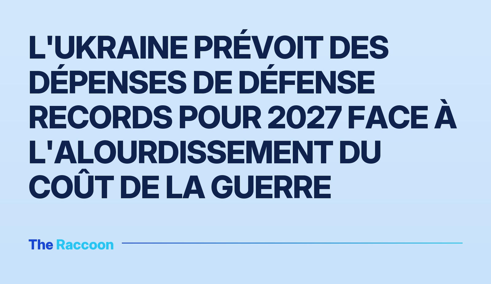 L'Ukraine prévoit des dépenses de défense records pour 2027 face à l'alourdissement du coût de la guerre