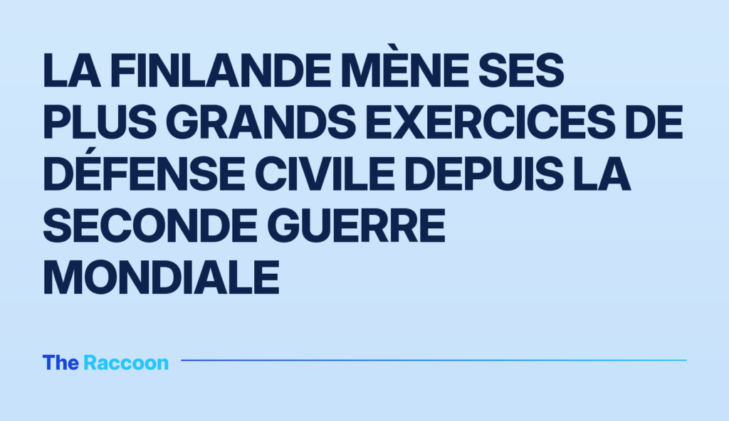 La Finlande mène ses plus grands exercices de défense civile depuis la Seconde Guerre mondiale La Finlande mène ses plus grands exercices de défense civile depuis la Seconde Guerre mondiale