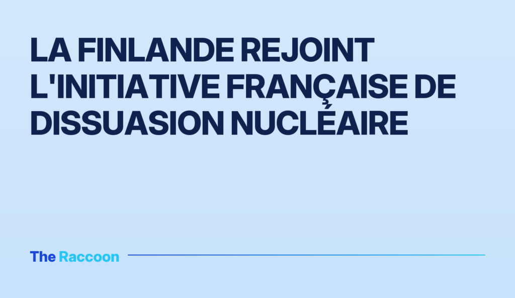 La Finlande rejoint l'initiative française de dissuasion nucléaire