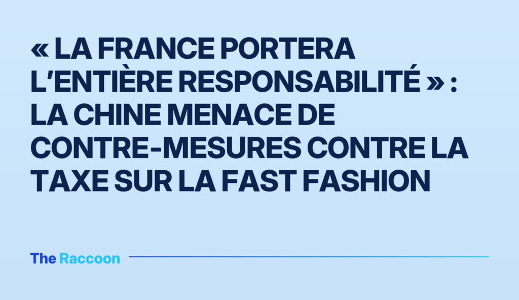 « La France portera l’entière responsabilité » : la Chine menace de contre‑mesures contre la taxe sur la fast fashion « La France portera l’entière responsabilité » : la Chine menace de contre‑mesures contre la taxe sur la fast fashion