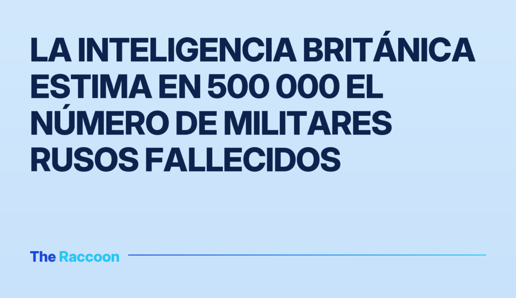 La inteligencia británica estima en 500 000 el número de militares rusos fallecidos La inteligencia británica estima en 500 000 el número de militares rusos fallecidos