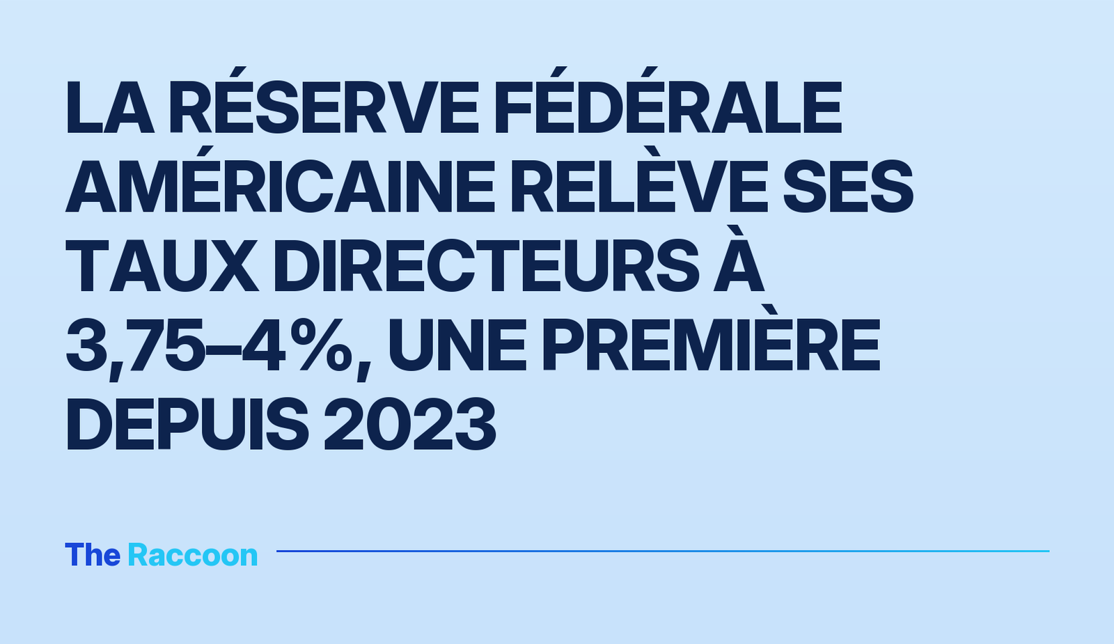 La Réserve fédérale américaine relève ses taux directeurs à 3,75–4%, une première depuis 2023