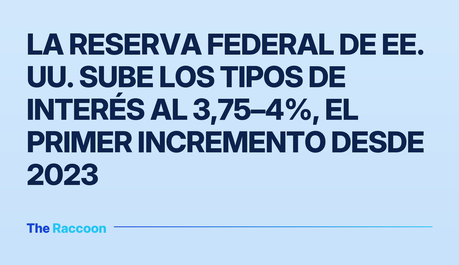 La Reserva Federal de EE. UU. sube los tipos de interés al 3,75–4%, el primer incremento desde 2023