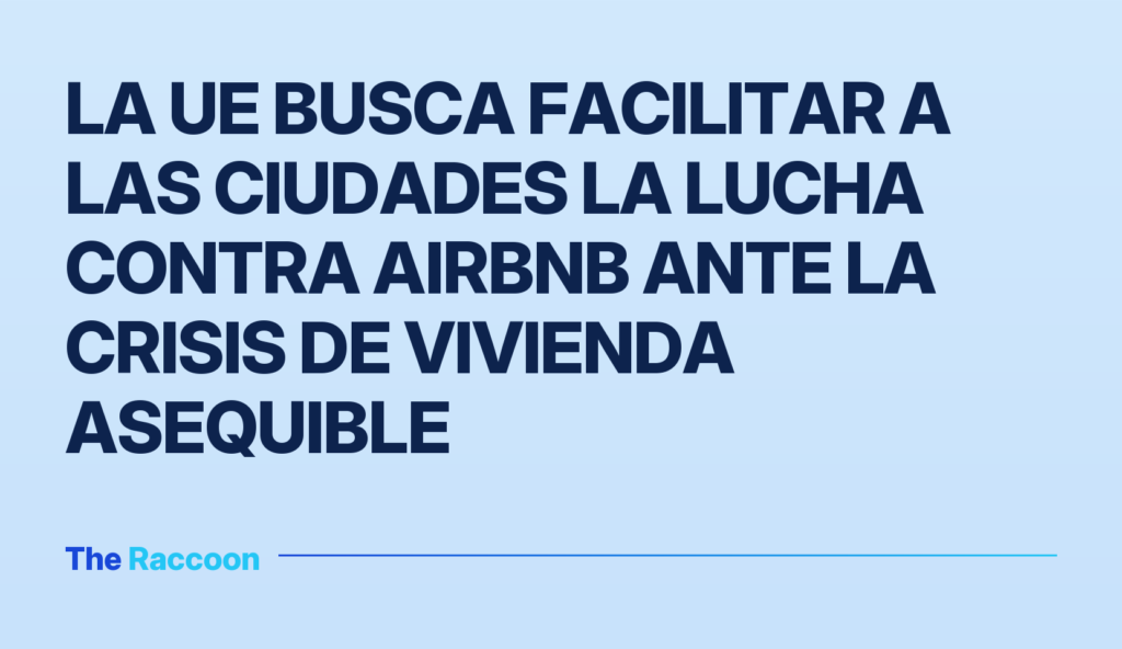 La UE busca facilitar a las ciudades la lucha contra Airbnb ante la crisis de vivienda asequible