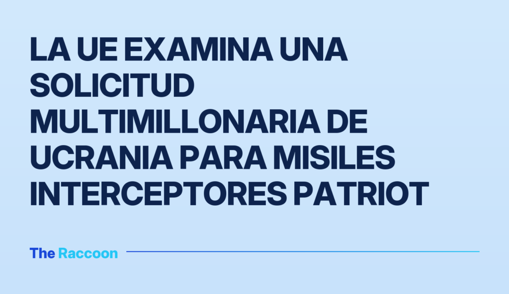 La UE examina una solicitud multimillonaria de Ucrania para misiles interceptores Patriot