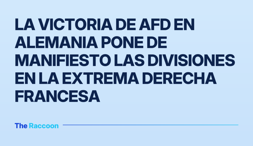 La victoria de AfD en Alemania pone de manifiesto las divisiones en la extrema derecha francesa