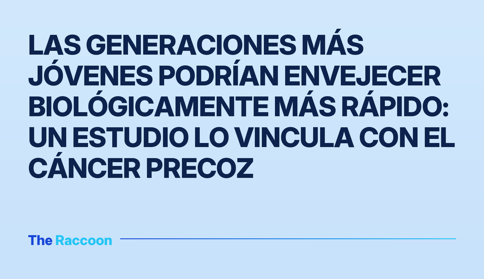 Las generaciones más jóvenes podrían envejecer biológicamente más rápido: un estudio lo vincula con el cáncer precoz