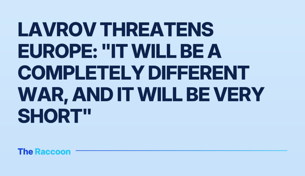 Lavrov threatens Europe: "It will be a completely different war, and it will be very short"
