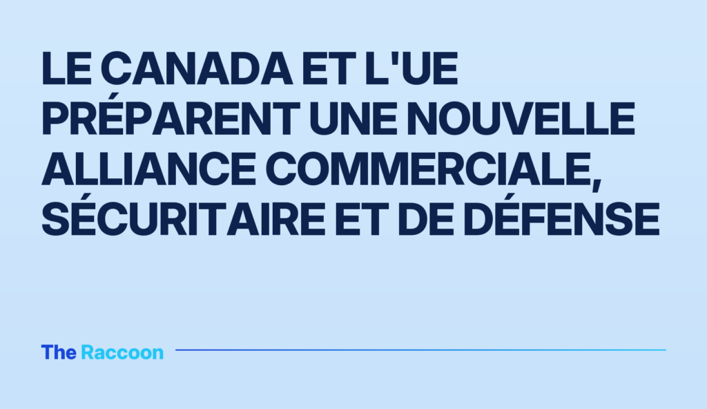 Le Canada et l'UE préparent une nouvelle alliance commerciale, sécuritaire et de défense Le Canada et l'UE préparent une nouvelle alliance commerciale, sécuritaire et de défense