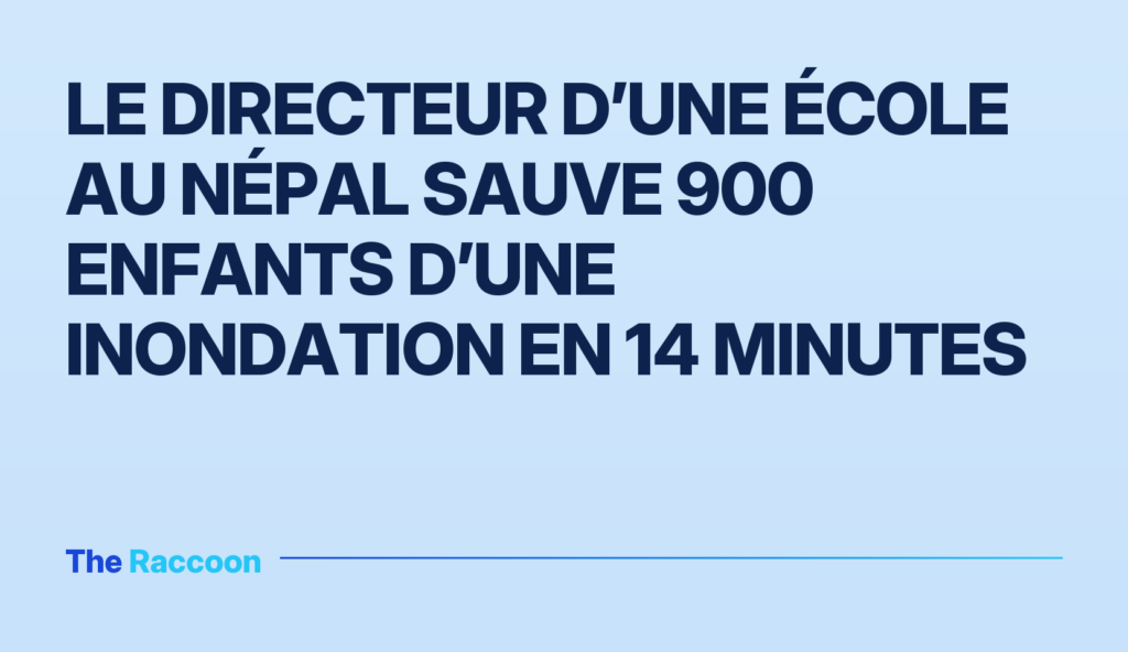 Le directeur d’une école au Népal sauve 900 enfants d’une inondation en 14 minutes Le directeur d’une école au Népal sauve 900 enfants d’une inondation en 14 minutes