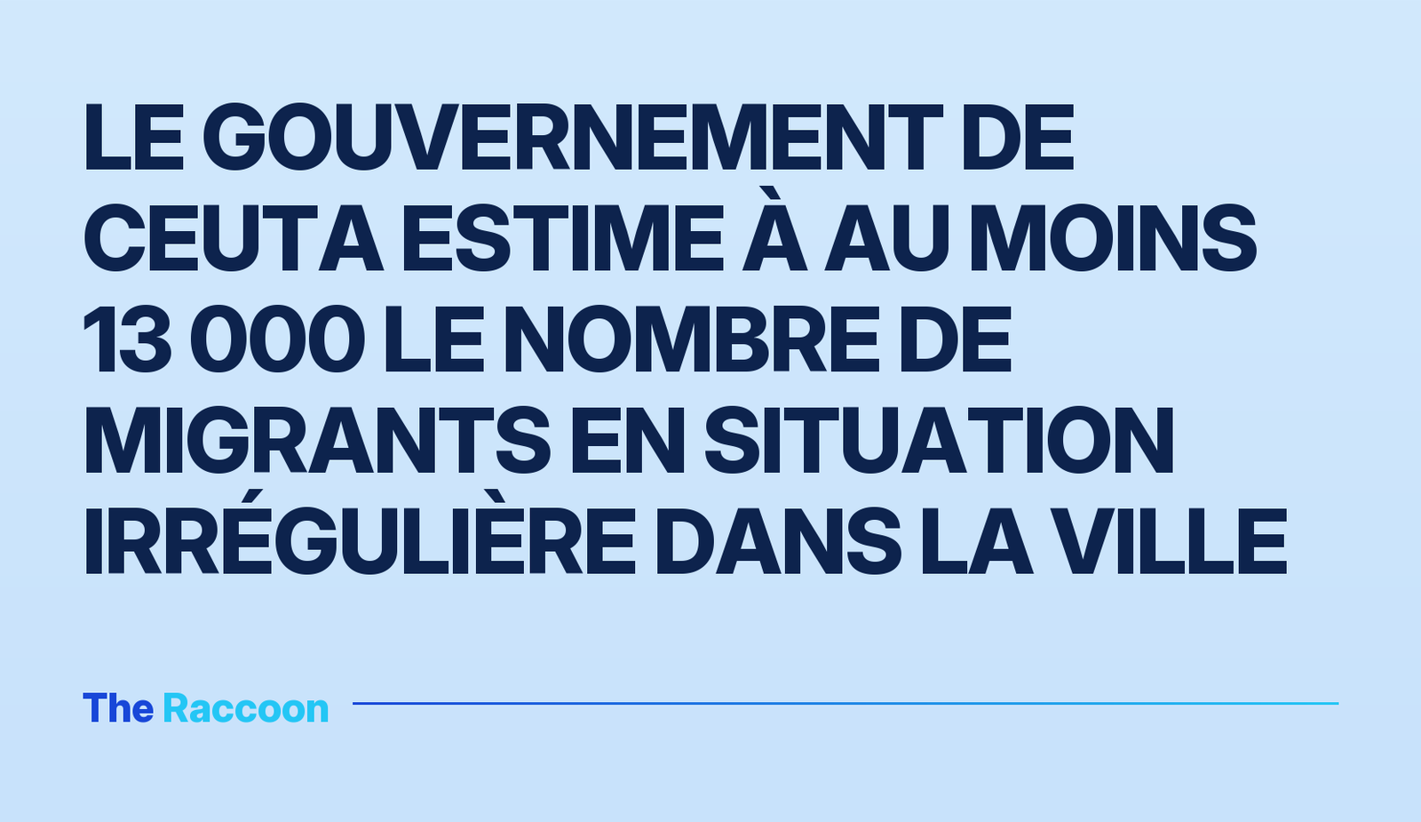 Le gouvernement de Ceuta estime à au moins 13 000 le nombre de migrants en situation irrégulière dans la ville