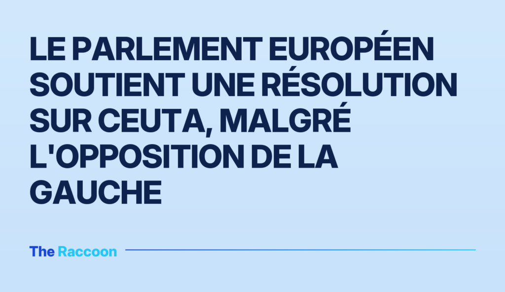 Le Parlement européen soutient une résolution sur Ceuta, malgré l'opposition de la gauche
