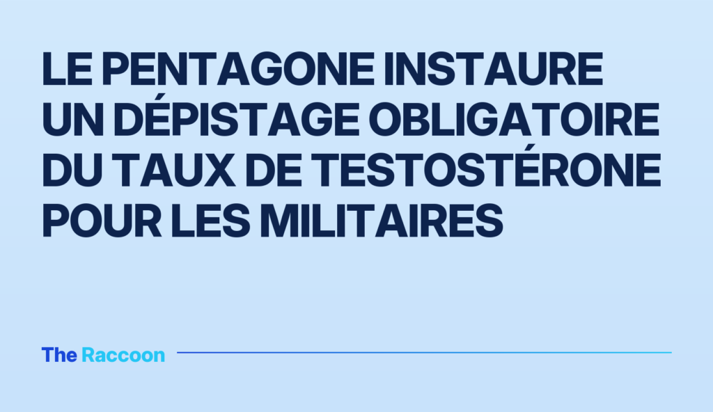 Le Pentagone instaure un dépistage obligatoire du taux de testostérone pour les militaires Le Pentagone instaure un dépistage obligatoire du taux de testostérone pour les militaires