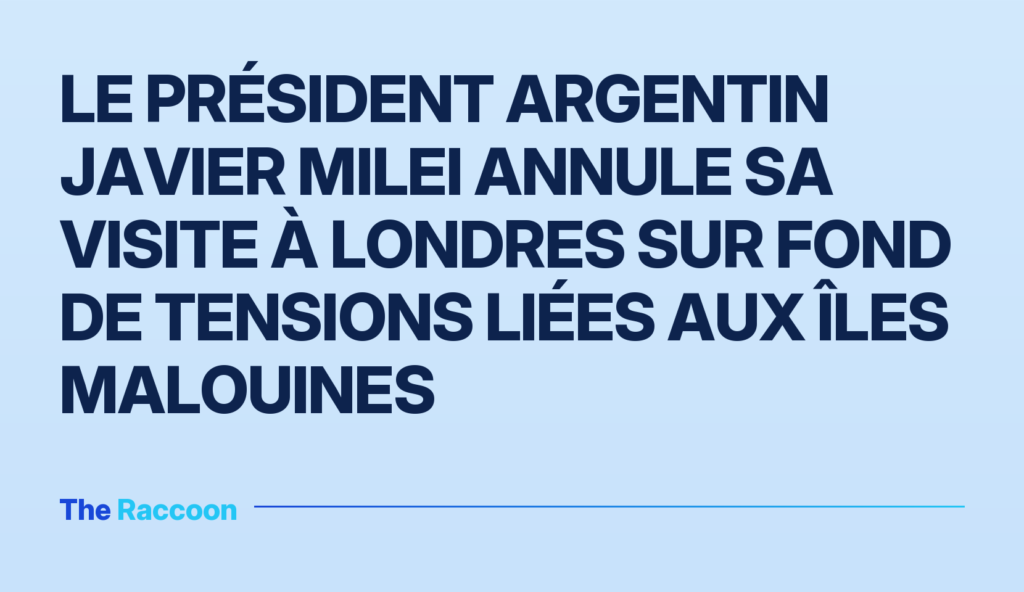 Le président argentin Javier Milei annule sa visite à Londres sur fond de tensions liées aux îles Malouines Le président argentin Javier Milei annule sa visite à Londres sur fond de tensions liées aux îles Malouines
