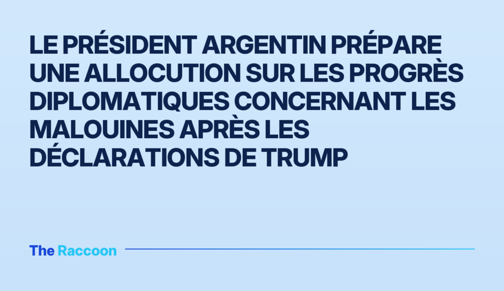 Le président argentin prépare une allocution sur les progrès diplomatiques concernant les Malouines après les déclarations de