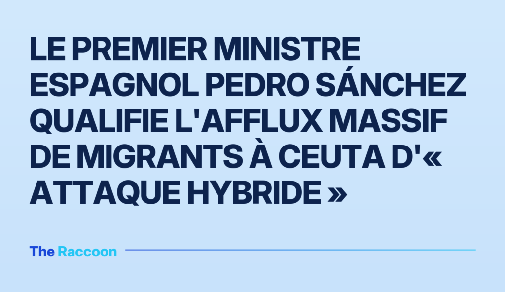 Le Premier ministre espagnol Pedro Sánchez qualifie l'afflux massif de migrants à Ceuta d'« attaque hybride » Le Premier ministre espagnol Pedro Sánchez qualifie l'afflux massif de migrants à Ceuta d'« attaque hybride »
