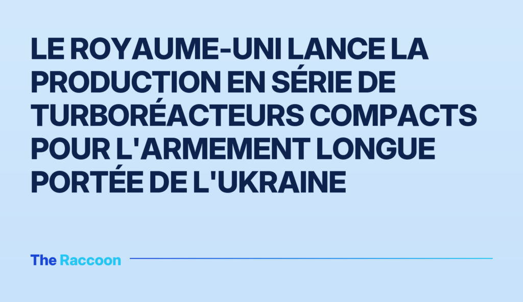 Le Royaume-Uni lance la production en série de turboréacteurs compacts pour l'armement longue portée de l'Ukraine Le Royaume-Uni lance la production en série de turboréacteurs compacts pour l'armement longue portée de l'Ukraine