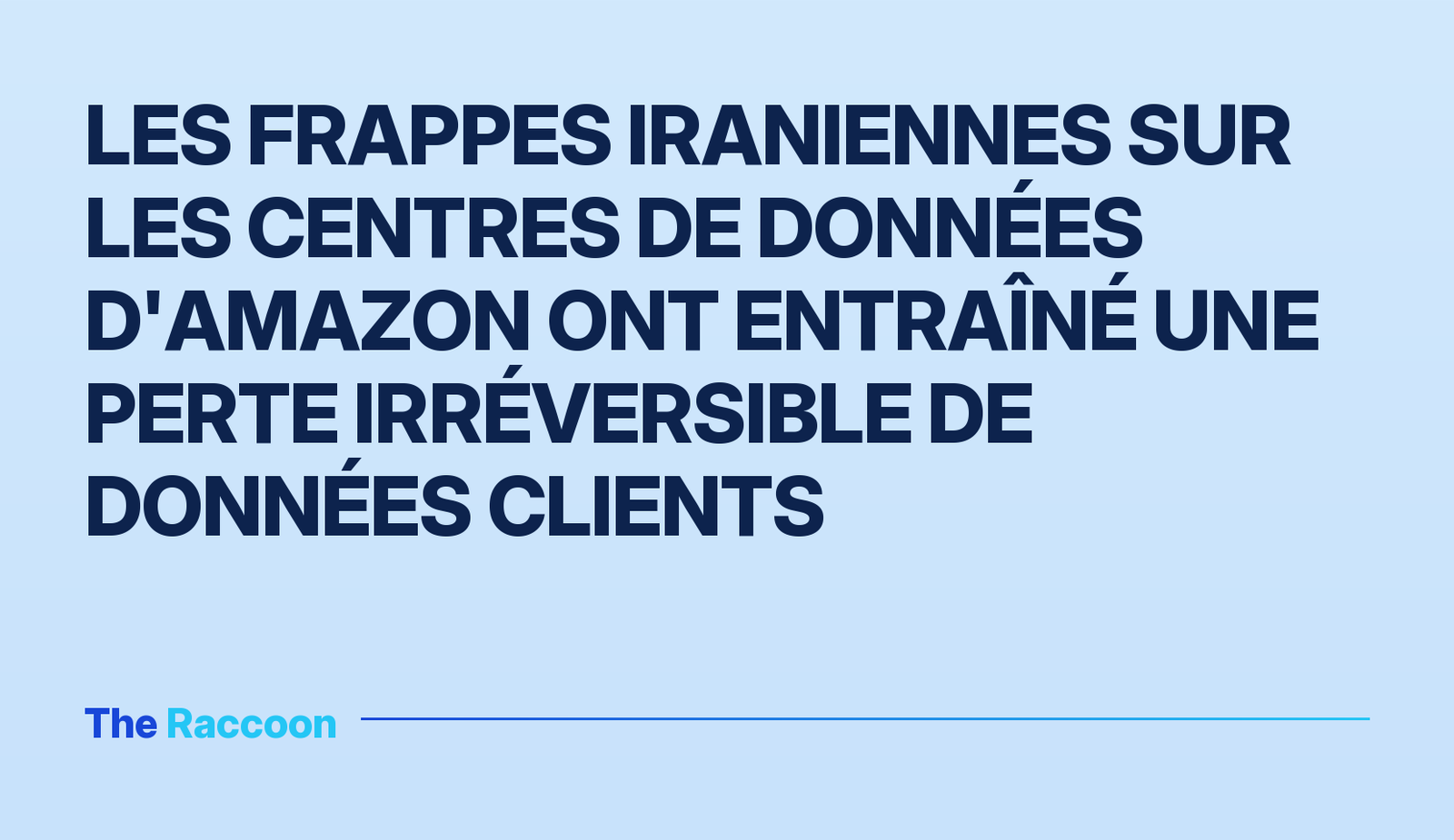 Les frappes iraniennes sur les centres de données d'Amazon ont entraîné une perte irréversible de données clients