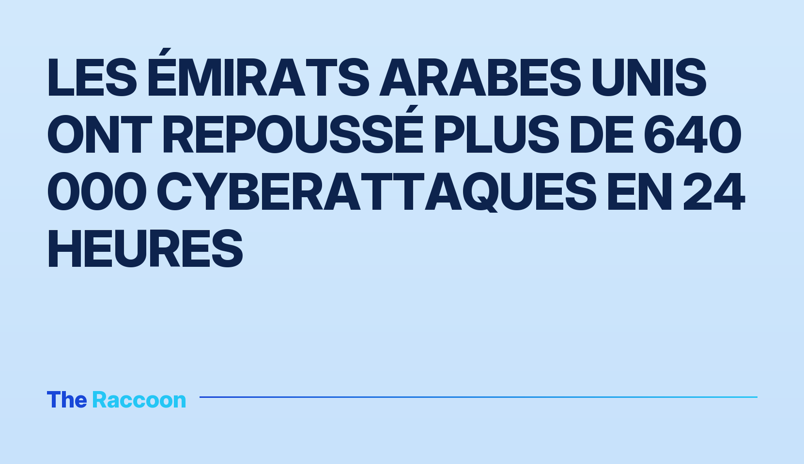 Les Émirats arabes unis ont repoussé plus de 640 000 cyberattaques en 24 heures