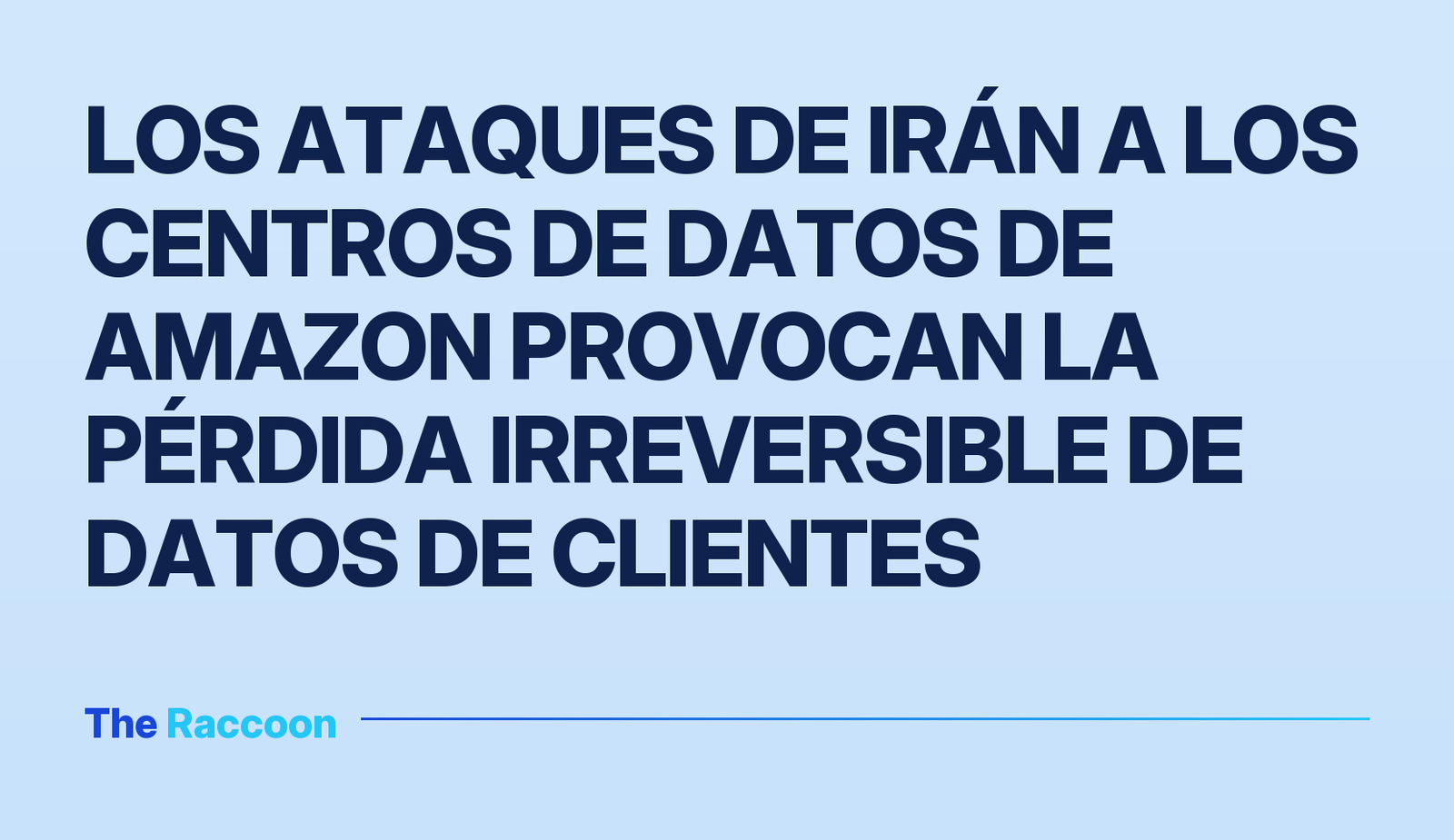Los ataques de Irán a los centros de datos de Amazon provocan la pérdida irreversible de datos de clientes