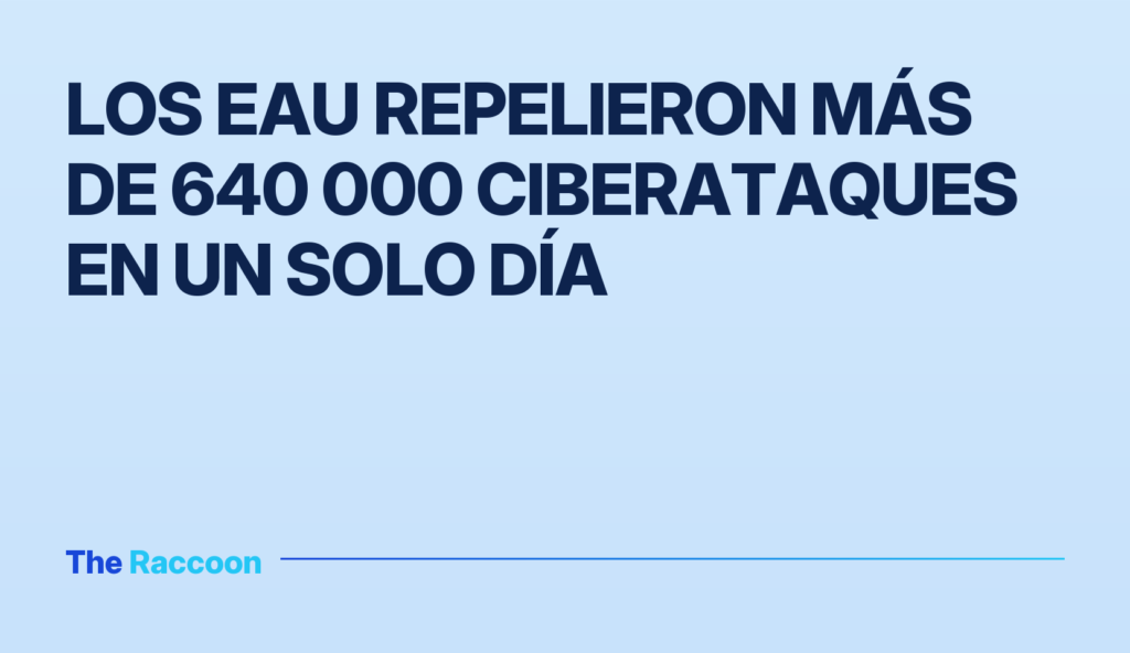 Los EAU repelieron más de 640 000 ciberataques en un solo día Los EAU repelieron más de 640 000 ciberataques en un solo día