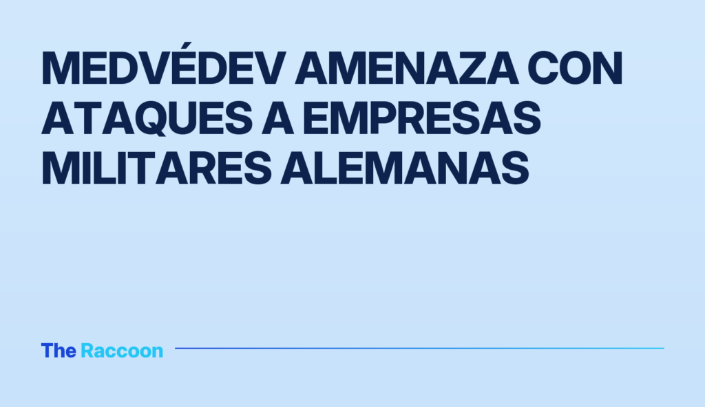Medvédev amenaza con ataques a empresas militares alemanas
